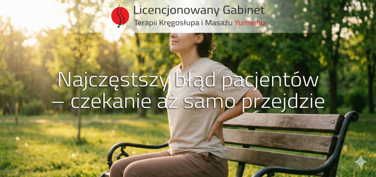 Read more about the article Najczęstszy błąd pacjentów – czekanie, aż ból kręgosłupa sam przejdzie